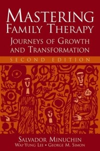 Сальвадор Минухин - Mastering Family Therapy