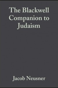 Jacob  Neusner - The Blackwell Companion to Judaism
