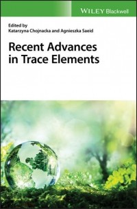 Katarzyna  Chojnacka - Recent Advances in Trace Elements