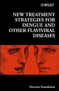 Gregory Bock R. - New Treatment Strategies for Dengue and Other Flaviviral Diseases