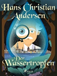 Ганс Христиан Андерсен - Der Wassertropfen