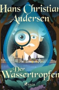 Ганс Христиан Андерсен - Der Wassertropfen