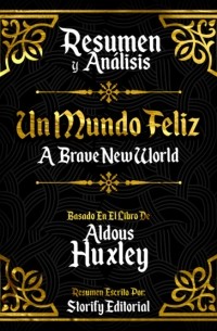 Storify Editorial - Resumen y Analisis: Un Mundo Feliz  - Basado En El Libro De Aldous Huxley