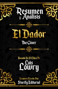 Storify Editorial - Resumen Y Analisis: El Dador  - Basado En El Libro De Lois Lowry