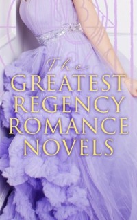 Мария Эджворт - The Greatest Regency Romance Novels