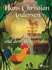 Ганс Христиан Андерсен - Der Hofhahn und der Wetterhahn