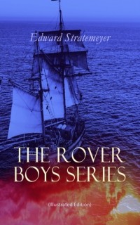 Эдвард Стрейтмейер - The Rover Boys Series