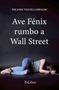 Yolanda Veguilla D?valos - Ave F?nix rumbo a Wall Street