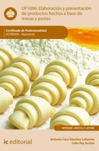 Antonio Caro S?nchez-Lafuente - Elaboraci?n y presentaci?n de productos hechos a base de masas y pastas. HOTR0509
