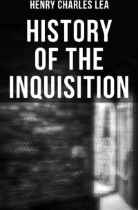 Генри Чарльз Ли - History of the Inquisition