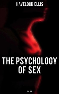 Havelock  Ellis - The Psychology of Sex