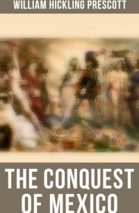 The Conquest of Mexico