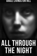 Grace Livingston  Hill - All Through the Night