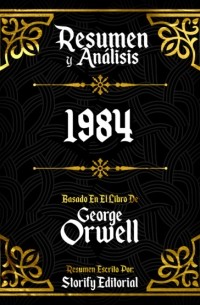 Storify Editorial - Resumen y Analisis: 1984 - Basado En El Libro De George Orwell