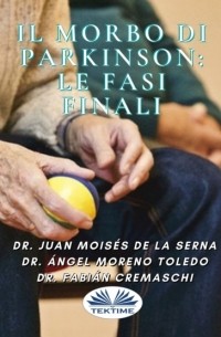 Хуан Мойзес Де Ла Серна - Il Morbo Di Parkinson: Le Fasi Finali