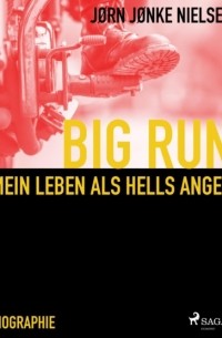 J?rn Nielsen - Big Run - mein Leben als Hells Angel