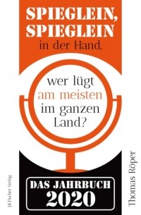 Thomas R?per - Spieglein, Spieglein in der Hand,wer l?gt am meisten im ganzen Land?