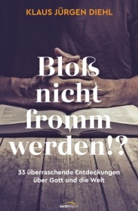 Klaus J?rgen Diehl - Blo? nicht fromm werden!?