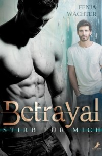 Betrayal - Stirb f?r mich