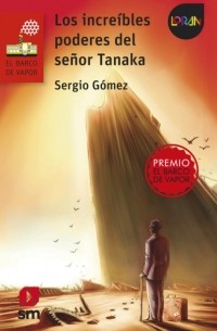 Sergio G?mez - Los incre?bles poderes del se?or Tanaka