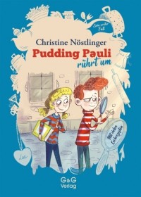 Christine Nöstlinger - Pudding Pauli rührt um