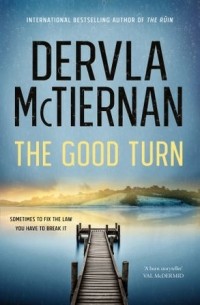 Dervla McTiernan - The Good Turn