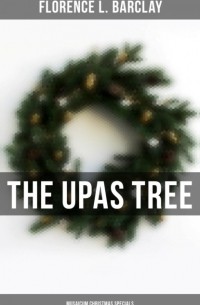 Florence L.  Barclay - The Upas Tree