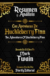 Storify Editorial - Resumen Y Analisis: Las Aventuras De Huckleberry Finn  - Basado En El Libro De Mark Twain