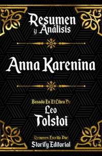Storify Editorial - Resumen Y Analisis: Anna Karenina - Basado En El Libro De Leo Tolstoi