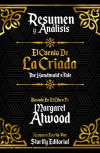 Storify Editorial - Resumen Y Analisis: El Cuento De La Criada  - Basado En El Libro De Margaret Atwood