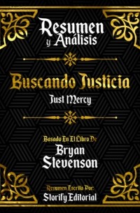 Storify Editorial - Resumen Y Analisis: Buscando Justicia  - Basado En El Libro De Bryan Stevenson