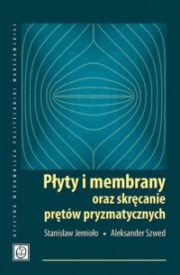 Płyty i membrany oraz skręcanie pręt?w pryzmatycznych