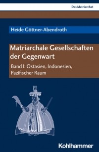 Heide G?ttner-Abendroth - Matriarchale Gesellschaften der Gegenwart