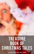 без автора - Treasure Book of Christmas Tales: 500+ Novels, Stories, Poems, Carols &amp; Legends