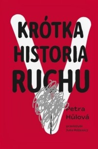 Петра Хулова - Kr?tka historia Ruchu