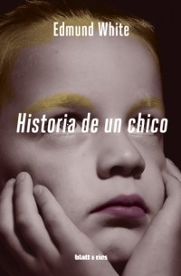 Эдмунд Уайт - Historia de un chico