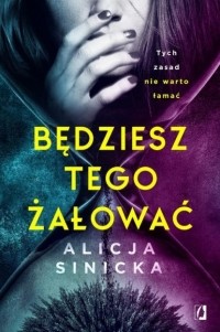 Alicja Sinicka - Będziesz tego żałować