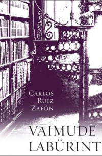 Carlos Ruiz Zafón - Vaimude labürint. II raamat