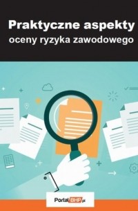 Praktyczne aspekty oceny ryzyka zawodowego