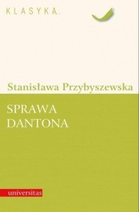 Stanisława Przybyszewska - Sprawa Dantona (Kronika sceniczna)