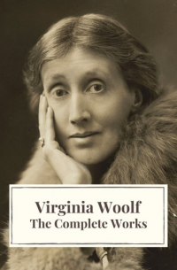 Virginia Woolf: The Complete Works