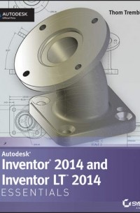 Thom  Tremblay - Inventor 2014 and Inventor LT 2014 Essentials: Autodesk Official Press