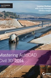 Eric  Chappell - Mastering AutoCAD Civil 3D 2014. Autodesk Official Press