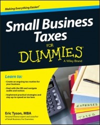 Эрик Тайсон - Small Business Taxes For Dummies