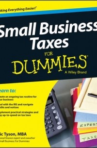 Эрик Тайсон - Small Business Taxes For Dummies
