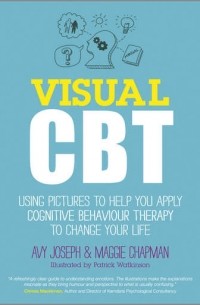 Avy  Joseph - Visual CBT. Using pictures to help you apply Cognitive Behaviour Therapy to change your life