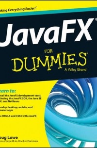 Doug  Lowe - JavaFX For Dummies