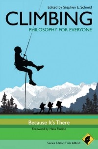 Climbing - Philosophy for Everyone. Because It's There