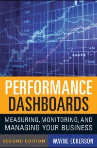 Wayne Eckerson W. - Performance Dashboards. Measuring, Monitoring, and Managing Your Business