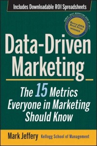 Марк Джеффри - Data-Driven Marketing. The 15 Metrics Everyone in Marketing Should Know